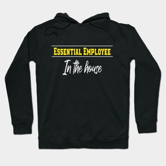 Essential Employee In The House Funny Meme Hoodie by MerchSpot